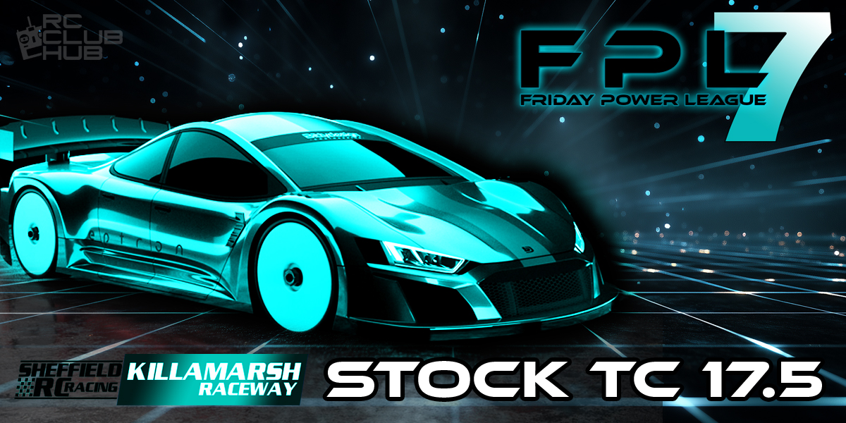 Sheffield RC Racing Friday Power League 7 - Stock TC 17.5